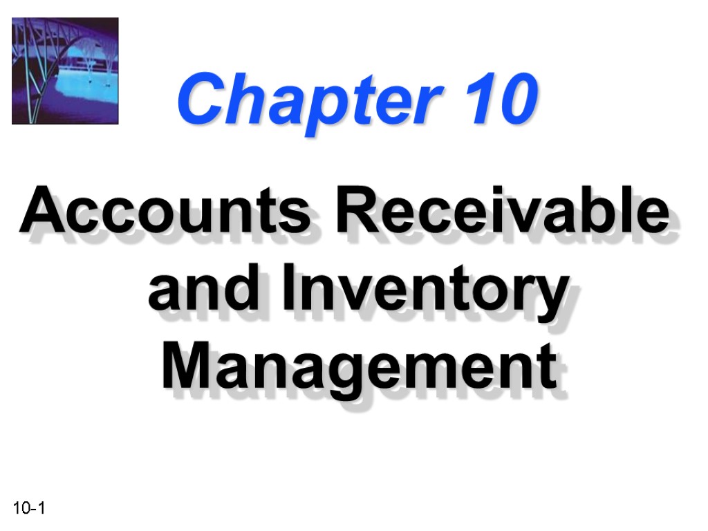 Chapter 10 Accounts Receivable and Inventory Management